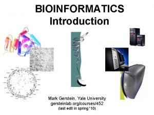 Mark Gerstein Yale University gersteinlab orgcourses452 last edit