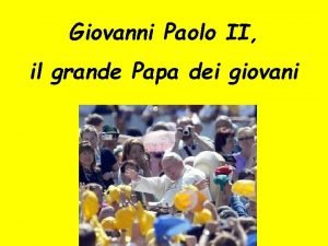 Giovanni Paolo II il grande Papa dei giovani