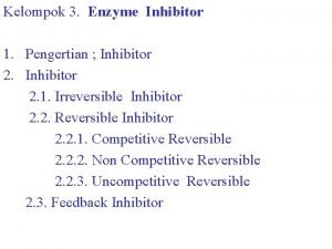 Kelompok 3 Enzyme Inhibitor 1 Pengertian Inhibitor 2
