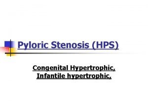 Pyloric Stenosis HPS Congenital Hypertrophic Infantile hypertrophic Clinical