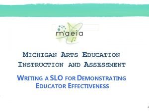 MICHIGAN ARTS EDUCATION INSTRUCTION AND ASSESSMENT WRITING A