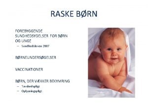 RASKE BRN FOREBYGGENDE SUNDHEDSYDELSER FOR BRN OG UNGE