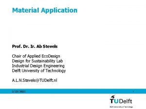Material Application Prof Dr Ir Ab Stevels Chair