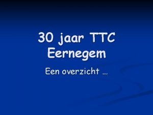 30 jaar TTC Eernegem Een overzicht 1977 Het