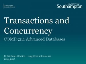 Transactions and Concurrency COMP 3211 Advanced Databases Dr