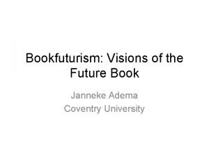 Bookfuturism Visions of the Future Book Janneke Adema