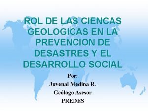 ROL DE LAS CIENCAS GEOLOGICAS EN LA PREVENCION