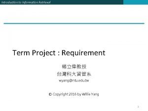 Introduction to Information Retrieval Term Project Requirement wyangntu