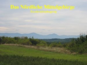 Das Nrdliche Mittelgebirge szakikzphegysg Teilen rszek Die Teilen