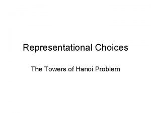 Representational Choices The Towers of Hanoi Problem We