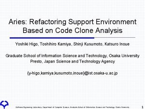 Aries Refactoring Support Environment Based on Code Clone