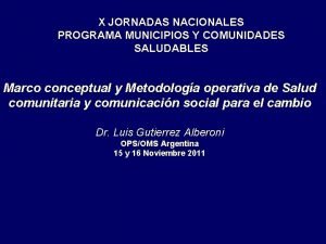 X JORNADAS NACIONALES PROGRAMA MUNICIPIOS Y COMUNIDADES SALUDABLES