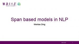 Span based models in NLP Wentao Ding 2021222