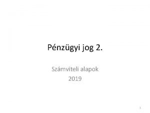 Pnzgyi jog 2 Szmviteli alapok 2019 1 A