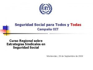 Seguridad Social para Todos y Todas Campaa OIT