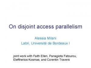 On disjoint access parallelism Alessia Milani Labri Universit