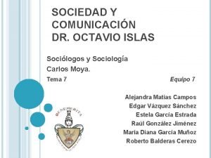SOCIEDAD Y COMUNICACIN DR OCTAVIO ISLAS Socilogos y