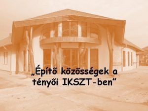 pt kzssgek a tnyi IKSZTben Tny Vidk karnyjtsnyira