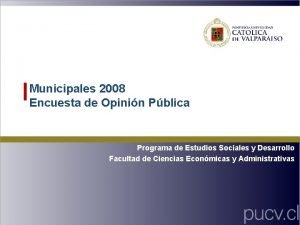 Municipales 2008 Encuesta de Opinin Pblica Programa de