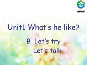 Unit 1 Whats he like B Lets try