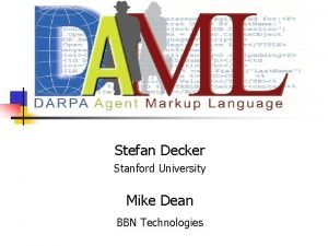 Stefan Decker Stanford University Mike Dean BBN Technologies