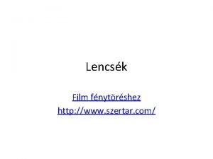 Lencsk Film fnytrshez http www szertar com A