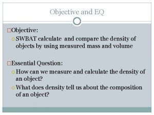 Objective and EQ Objective SWBAT calculate and compare