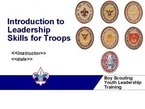 Introduction to Leadership Skills for Troops Instructor date