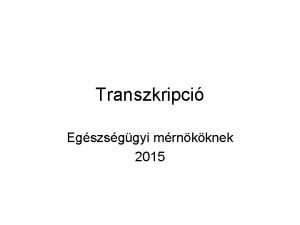 Transzkripci Egszsggyi mrnkknek 2015 Az RNS tpusai m