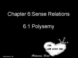 Chapter 6 Sense Relations 6 1 Polysemy Polysemypoly