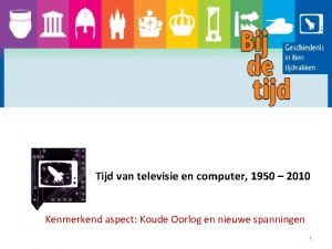 Tijd van televisie en computer 1950 2010 Kenmerkend