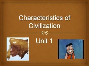Which is a characteristic of civilization Which is a characteristic of civilization
