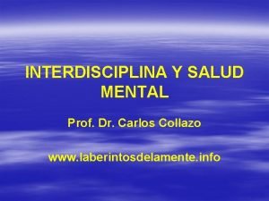 INTERDISCIPLINA Y SALUD MENTAL Prof Dr Carlos Collazo