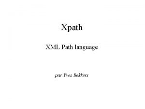 Xpath XML Path language par Yves Bekkers Plan