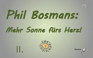 Phil Bosmans Mehr Sonne frs Herz II klicken