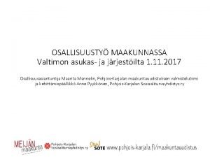 OSALLISUUSTY MAAKUNNASSA Valtimon asukas ja jrjestilta 1 11