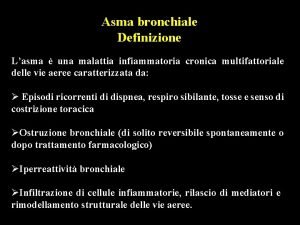 Asma bronchiale Definizione Lasma una malattia infiammatoria cronica