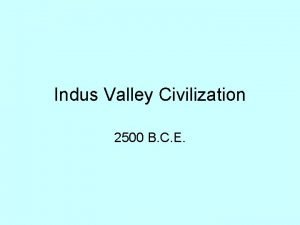 Indus Valley Civilization 2500 B C E Roots