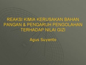 REAKSI KIMIA KERUSAKAN BAHAN PANGAN PENGARUH PENGOLAHAN TERHADAP