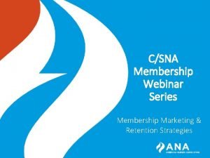 CSNA Membership Webinar Series Membership Marketing Retention Strategies