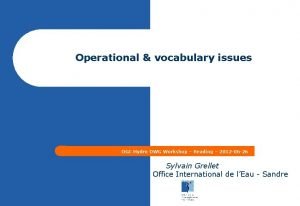 Operational vocabulary issues OGC Hydro DWG Workshop Reading