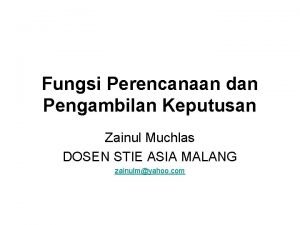 Fungsi Perencanaan dan Pengambilan Keputusan Zainul Muchlas DOSEN