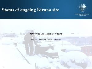 Status of ongoing Kiruna site Myojeong Gu Thomas