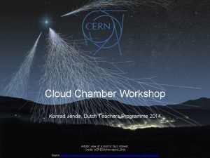Cloud Chamber Workshop Konrad Jende Dutch Teachers Programme
