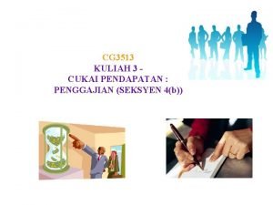 CG 3513 KULIAH 3 CUKAI PENDAPATAN PENGGAJIAN SEKSYEN