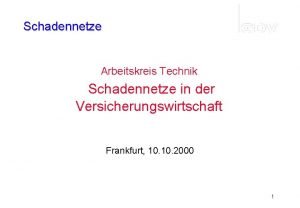 Schadennetze Arbeitskreis Technik Schadennetze in der Versicherungswirtschaft Frankfurt