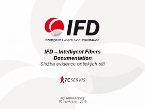 IFD Intelligent Fibers Documentation Sluba evidence optickch st