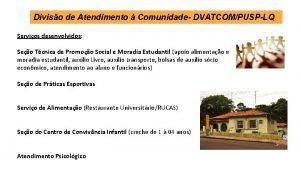 Diviso de Atendimento Comunidade DVATCOMPUSPLQ Servios desenvolvidos Seo