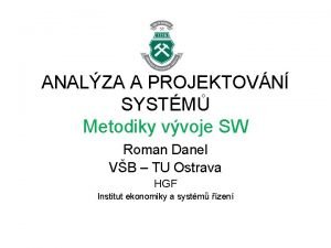 ANALZA A PROJEKTOVN SYSTM Metodiky vvoje SW Roman