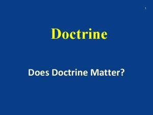 1 Doctrine Does Doctrine Matter 2 Jn 9